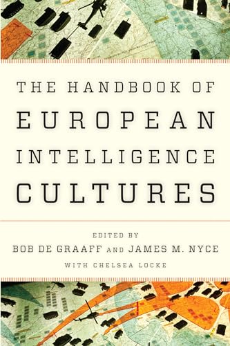 Handbook of European Intelligence Cultures (Security and Professional Intelligence Education, 20, Band 20) von Rowman & Littlefield Publishers